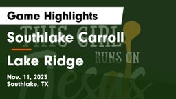 Southlake Carroll  vs Lake Ridge  Game Highlights - Nov. 11, 2023