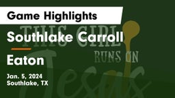 Southlake Carroll  vs Eaton  Game Highlights - Jan. 5, 2024