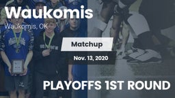 Matchup: Waukomis  vs. PLAYOFFS 1ST ROUND 2020