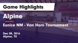 Alpine  vs Eunice NM - Van Horn Tournament Game Highlights - Dec 08, 2016