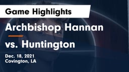 Archbishop Hannan  vs vs. Huntington Game Highlights - Dec. 18, 2021