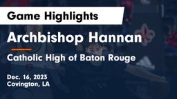 Archbishop Hannan  vs Catholic High of Baton Rouge Game Highlights - Dec. 16, 2023