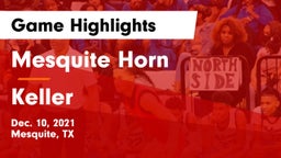 Mesquite Horn  vs Keller  Game Highlights - Dec. 10, 2021
