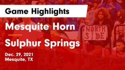 Mesquite Horn  vs Sulphur Springs  Game Highlights - Dec. 29, 2021