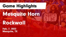 Mesquite Horn  vs Rockwall  Game Highlights - Feb. 7, 2022
