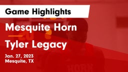 Mesquite Horn  vs Tyler Legacy  Game Highlights - Jan. 27, 2023