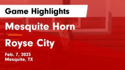 Mesquite Horn  vs Royse City  Game Highlights - Feb. 7, 2023