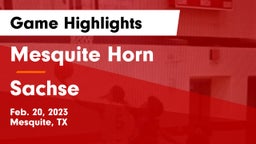 Mesquite Horn  vs Sachse  Game Highlights - Feb. 20, 2023