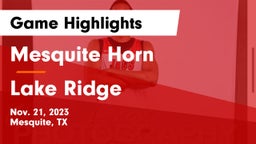 Mesquite Horn  vs Lake Ridge  Game Highlights - Nov. 21, 2023