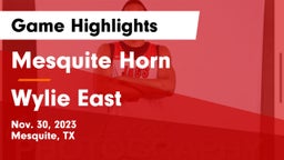 Mesquite Horn  vs Wylie East  Game Highlights - Nov. 30, 2023