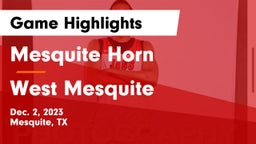 Mesquite Horn  vs West Mesquite  Game Highlights - Dec. 2, 2023