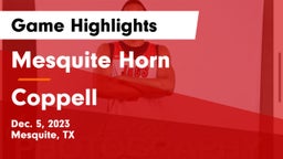Mesquite Horn  vs Coppell  Game Highlights - Dec. 5, 2023