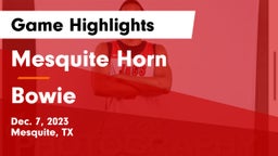 Mesquite Horn  vs Bowie  Game Highlights - Dec. 7, 2023