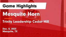 Mesquite Horn  vs Trinity Leadership Cedar Hill Game Highlights - Dec. 8, 2023
