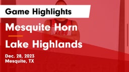 Mesquite Horn  vs Lake Highlands  Game Highlights - Dec. 28, 2023