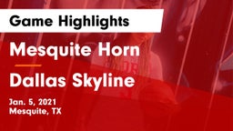 Mesquite Horn  vs Dallas Skyline  Game Highlights - Jan. 5, 2021