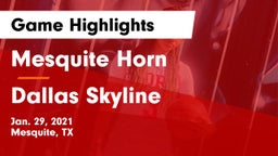 Mesquite Horn  vs Dallas Skyline  Game Highlights - Jan. 29, 2021