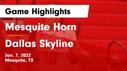Mesquite Horn  vs Dallas Skyline  Game Highlights - Jan. 7, 2022