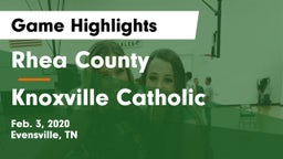 Rhea County  vs Knoxville Catholic  Game Highlights - Feb. 3, 2020
