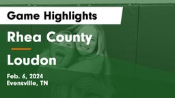Rhea County  vs Loudon  Game Highlights - Feb. 6, 2024