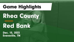 Rhea County  vs Red Bank  Game Highlights - Dec. 15, 2023