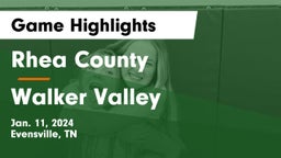 Rhea County  vs Walker Valley  Game Highlights - Jan. 11, 2024