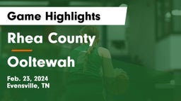 Rhea County  vs Ooltewah  Game Highlights - Feb. 23, 2024