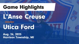 L'Anse Creuse  vs Utica Ford Game Highlights - Aug. 26, 2023