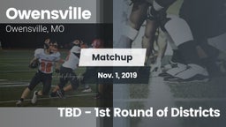 Matchup: Owensville High vs. TBD - 1st Round of Districts 2019