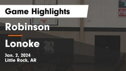 Robinson  vs Lonoke  Game Highlights - Jan. 2, 2024