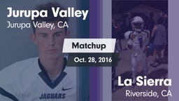 Matchup: Jurupa Valley High vs. La Sierra  2016