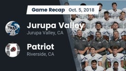 Recap: Jurupa Valley  vs. Patriot  2018