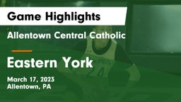 Allentown Central Catholic  vs Eastern York  Game Highlights - March 17, 2023