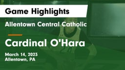 Allentown Central Catholic  vs Cardinal O'Hara  Game Highlights - March 14, 2023