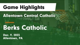 Allentown Central Catholic  vs Berks Catholic  Game Highlights - Dec. 9, 2023