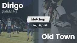 Matchup: Dirigo  vs. Old Town 2018