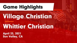 Village Christian  vs Whittier Christian  Game Highlights - April 23, 2021