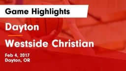 Dayton  vs Westside Christian Game Highlights - Feb 4, 2017