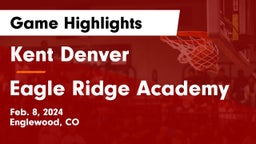 Kent Denver  vs Eagle Ridge Academy  Game Highlights - Feb. 8, 2024