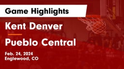 Kent Denver  vs Pueblo Central  Game Highlights - Feb. 24, 2024