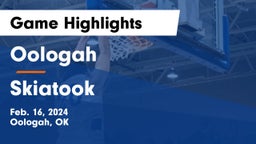 Oologah  vs Skiatook  Game Highlights - Feb. 16, 2024