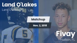 Matchup: Land O'Lakes High vs. Fivay  2018