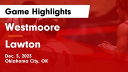Westmoore  vs Lawton   Game Highlights - Dec. 5, 2023