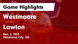 Westmoore  vs Lawton   Game Highlights - Dec. 5, 2023