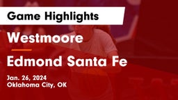 Westmoore  vs Edmond Santa Fe Game Highlights - Jan. 26, 2024