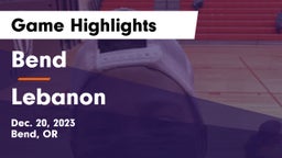 Bend  vs Lebanon  Game Highlights - Dec. 20, 2023