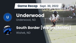 Recap: Underwood  vs. South Border [Wishek/Ashley]  2022