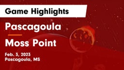 Pascagoula  vs Moss Point  Game Highlights - Feb. 3, 2023