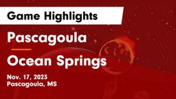 Pascagoula  vs Ocean Springs  Game Highlights - Nov. 17, 2023