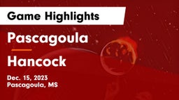 Pascagoula  vs Hancock  Game Highlights - Dec. 15, 2023